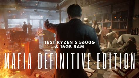 Test Game Mafia Definitive Edition With Ryzen G Gb Ram Youtube