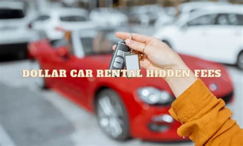 Dollar Car Rental Hidden Fees: Uncover the Secrets to Avoid Extra Costs
