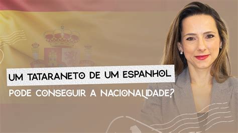 UM TATARANETO DE UM ESPANHOL PODE CONSEGUIR A NACIONALIDADE PELA LEI DA