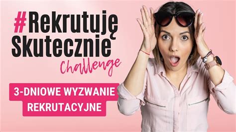 Wyzwanie Rekrutuj Skutecznie Rekrutuj Z Pasj