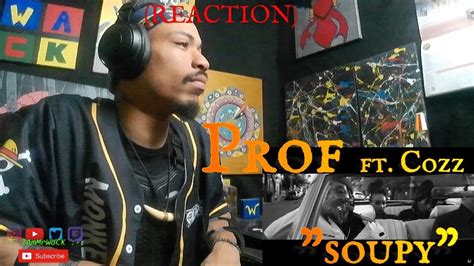 Prof Soupy Ft Cozz Reaction Youtube