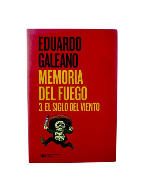Memoria Del Fuego 3 El Siglo Del Viento