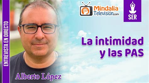 La Intimidad Y Las Pas Entrevista A Alberto L Pez Youtube