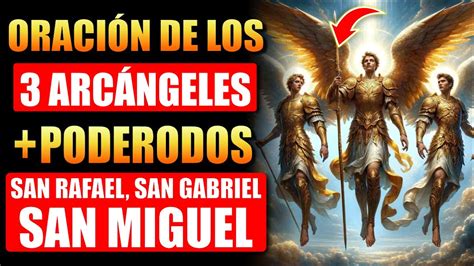 ORACIÓN DE LOS 3 ARCÁNGELES MÁS PODEROSOS RECIBE UN MILAGRO SAN