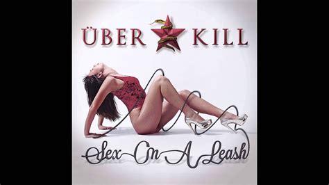 ÜBERKILL Sex On A Leash YouTube