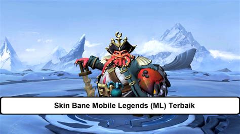 6 Skin Bane Mobile Legends ML Terbaik Laman 2 Dari 4 Esportsku