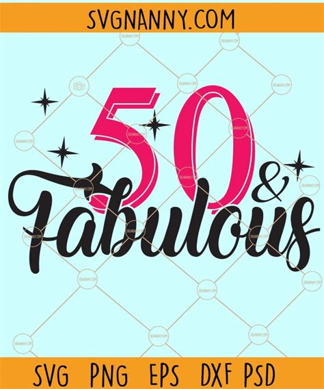 50 And Fabulous Svg 50th Birthday Svg 50 Fabulous File 50 And Fabulous