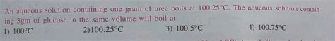 An Aqueous Solution Containing One Gram Of Urea Boils 10025°c The