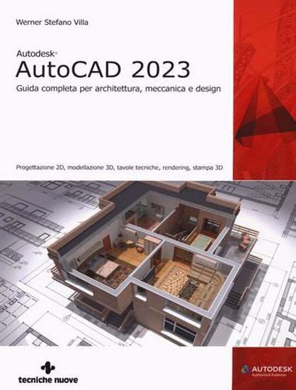 Autodesk AutoCAD 2023 Guida Completa Per Architettura Meccanica E