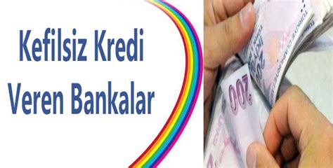 Kefilsiz Kredi Veren Bankalar Kredi ve Bankacılık Bilgileri