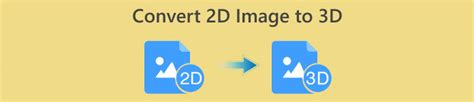 3D Image Conversion How To Turn 2D Images Into 3D Models