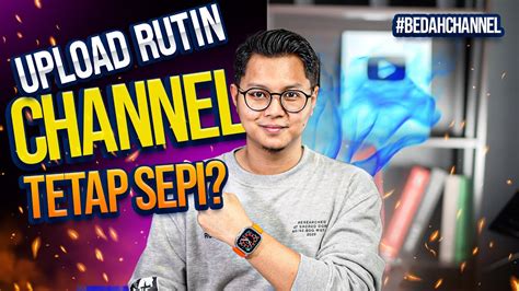 Upload Video Rutin Banyak Tapi Channel Youtube Tetap Sepi Ini