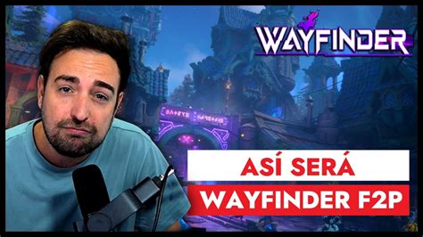 Todo Lo Que Se Viene En Wayfinder Cuando Est Gratis Youtube