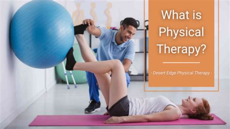 What Is Physical Therapy Desert Edge Physical Therapy