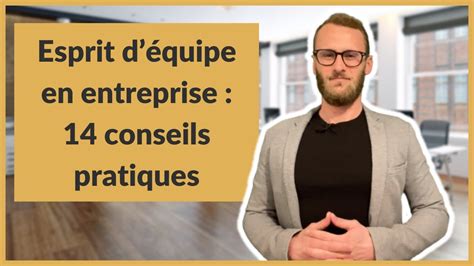 Esprit déquipe en entreprise 14 conseils pratiques YouTube