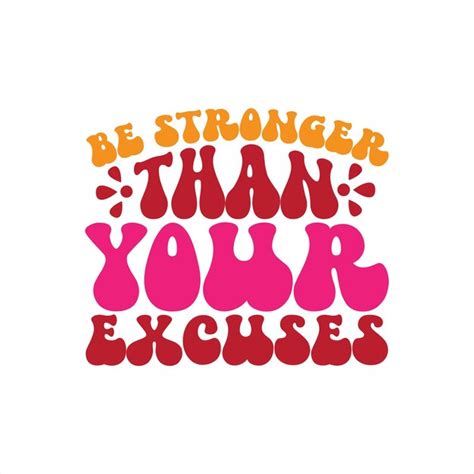 Premium Vector | A poster that says be stronger than your excuses.