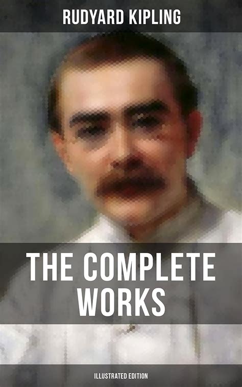 The Complete Works Of Rudyard Kipling Illustrated Edition 5 Novels