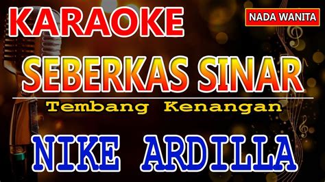 Seberkas Sinar Nike Ardilla Karaoke Ll Lirik Ll Nada Wanita Youtube