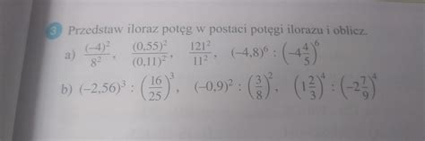 Przedstaw iloraz potęgi w postaci potęgi ilorazu i oblicz POMOCY DAJE