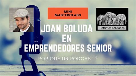 Mini Master Class De Joan Boluda Por Que Un Podcast YouTube