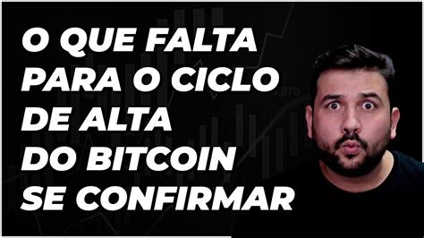 O QUE FALTA PARA O CICLO DE ALTA DO BITCOIN SE CONFIRMAR YouTube