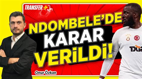 NDOMBELE DE KARAR VERİLDİ GALATASARAY ONUR ÖZKAN YouTube