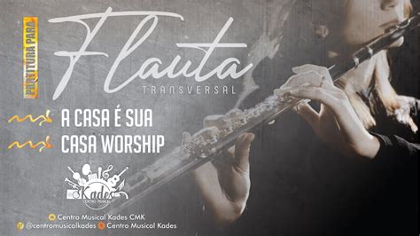 Partitura A Casa Sua Casa Worship Flauta Transversal Youtube