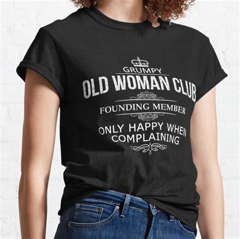 Grumpy Old Woman T Shirts Redbubble