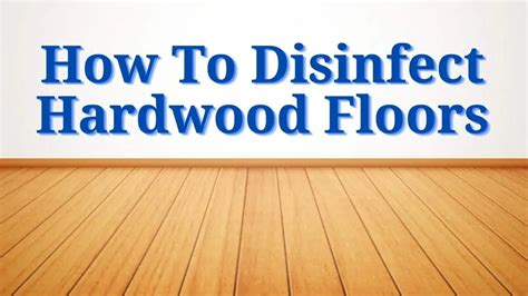 Best 2 Ways Of How To Disinfect Hardwood Floors