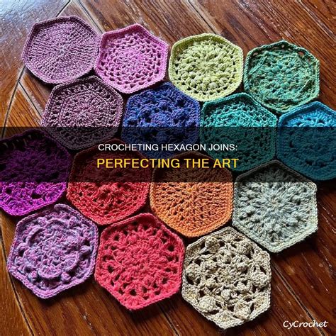 Crocheting Hexagon Joins Perfecting The Art CyCrochet