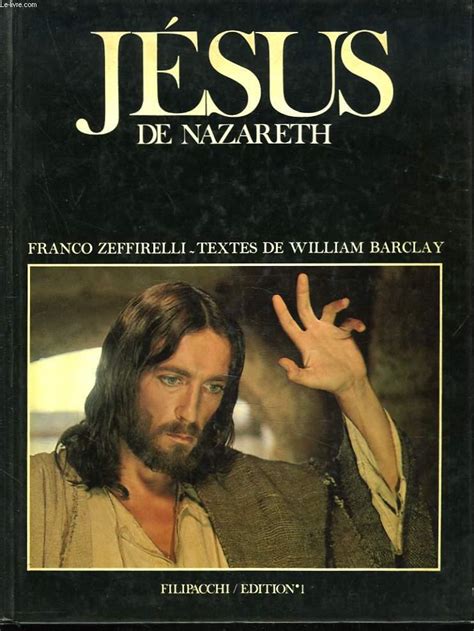 JESUS DE NAZARETH by FRANCO ZEFFIRELLI, WILLIAM BARCLAY: bon Couverture rigide (1985) | Le-Livre