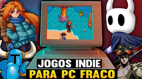 Top 10 Melhores Jogos Indies Para Pc Fraco 🎮 2023 Jogos Leves Youtube