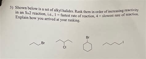 Solved Shown Below Is A Set Of Alkyl Halides Rank Them In Order