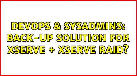 DevOps SysAdmins Back Up Solution For Xserve Xserve RAID YouTube