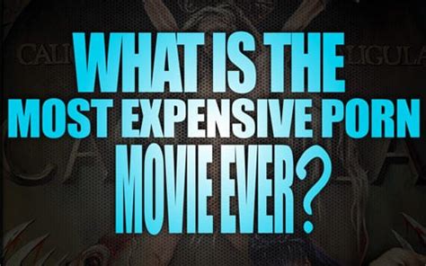 What Is The Most Expensive Porn Movie Ever The Lord Of Porn