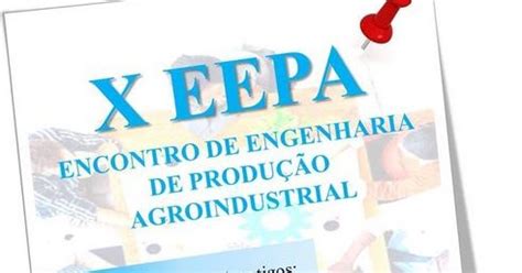 Engenharia de Produção X Encontro de Engenharia de Produção Agroindustrial