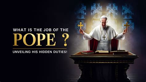 The Most Powerful Job In The World Uncovering The Roles And Duties Of The Pope