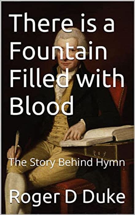 There Is A Fountain Filled With Blood The Story Behind The Hymn The