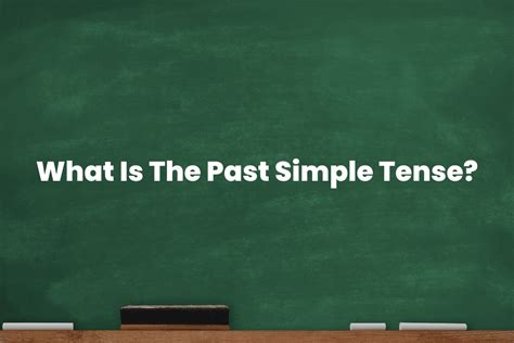 What Is The Past Simple Tense? - The Teaching Couple