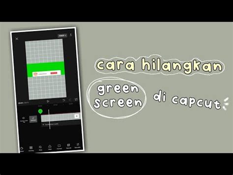 Cara Menghilangkan Green Screen Di Capcut Terbaru Youtube