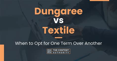 Dungaree Vs Textile When To Opt For One Term Over Another