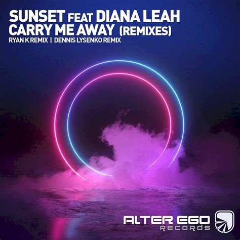 Carry Me Away Remixes By Sunset Feat Diana Leah On Mp3 Wav Flac