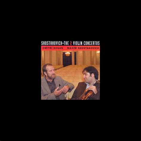 ‎shostakovich Violin Concertos Nos 1 And 2 By Dmitri Kogan Maxim