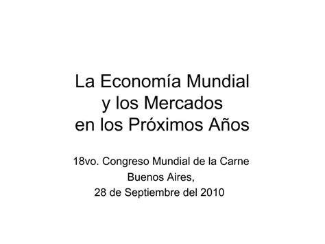 Ppt La Econom A Mundial Y Los Mercados En Los Pr Ximos A Os