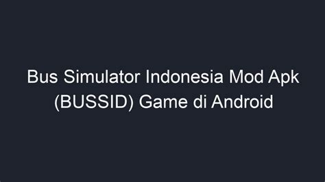 Bus Simulator Indonesia Mod Apk Bussid Game Di Android Geograf