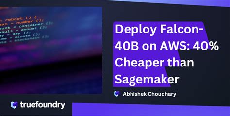 Deploy Falcon 40B On AWS 40 Cheaper Than Sagemaker