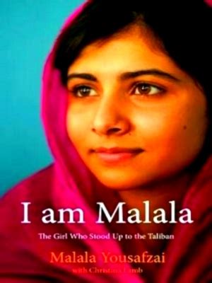 I Am Malala The Girl Who Stood Up For Education And Was Shot By The