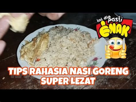 Terbongkar Tips Rahasia Nasi Goreng Lezat Youtube