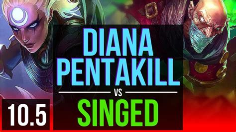 DIANA Vs SINGED TOP Pentakill KDA 19 1 7 4 Early Solo Kills