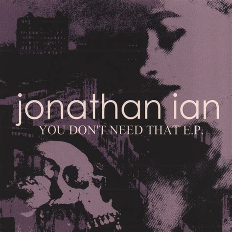 Jonathan Ian You Don T Need That Reviews Album Of The Year